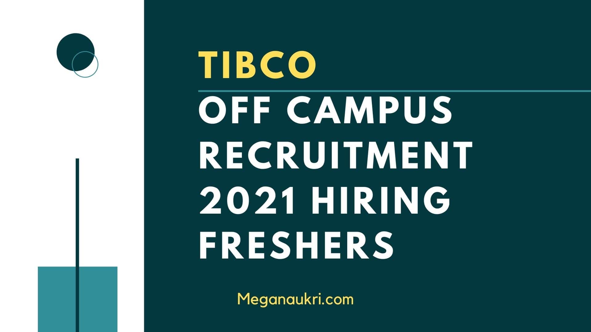Tibco-Off-Campus-Recruitment-2021-Hiring-Freshers